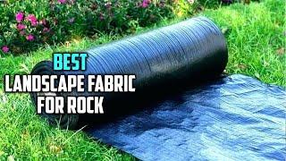 Best Landscape Fabric for Rock in 2023 - Top 5 Review | Eco-Friendly Durable & Heavy-Duty Fabric