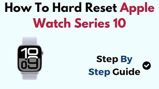 How To Hard Reset Apple Watch Series 10