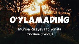 Munisa Rizayeva ft. Konsta - O‘ylamading (So‘zlari) #text