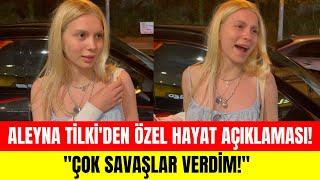 Aleyna Tilki'den özel hayatı hakkında önemli açıklamalar! "Her şeye karşı savaştım!"