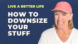 How to Get Rid of a Lifetime of STUFF | Minimalist Living, Downsize Home, and Declutter Motivation