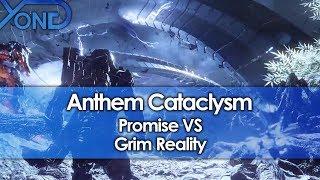 Anthem Cataclysm Promise VS Grim Reality