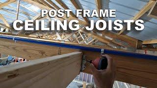 Installing Joists for a Post Frame Ceiling ― Shifting, Cleaning, Etc...