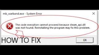 The code execution cannot proceed because steam_api.dll was not found problem fix