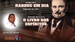 KARDEC EM DIA - O LIVRO DOS ESPÍRITOS COM JAIRO DE JESUS - SE