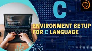 Environment Setup for C Programming