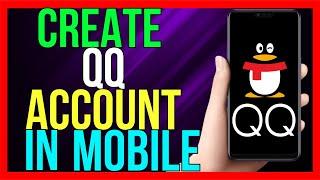 How to Create QQ Account in Mobile 2024