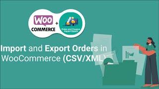 How to Import Export Customers Orders and Coupons in Woocommerce | into CSV/XML | WordPress Plugin