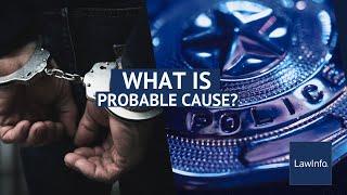 What Is Probable Cause? | LawInfo