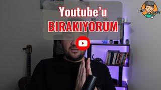 Youtube'u BIRAKIYORUM! | Bir Devrin Sonu