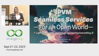 "IPVM: Seamless Services for an Open World" by Brooklyn Zelenka (Strange Loop 2023)