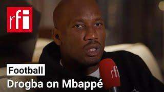 Drogba on Mbappe's current form • RFI English