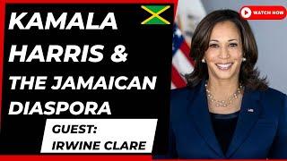 Kamala Harris and the Jamaican Diaspora-A conversation with Irwine Clare #kamalaharris  #jamaica