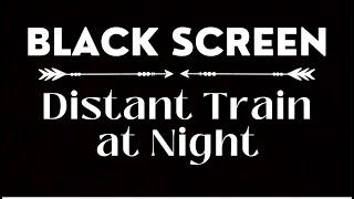 Distant Train Sounds at Night for Sleeping Black Screen 10 Hours