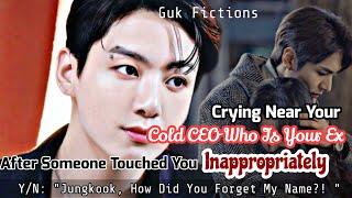 Crying Near Your New Cold CEO Who Is Your Ex After Someone Touched You Inappropriately BTS Jk FF