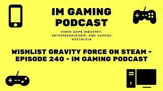 Wishlist Gravity Force on Steam - Episode 240 - IM Gaming Podcast