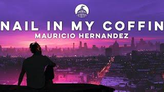 Mauricio Hernandez - Nail In My Coffin (Official Release)