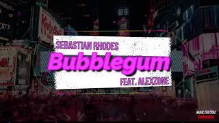 Bubblegum (Lyric Video) - Sebastian Rhodes (feat. AlexZone)