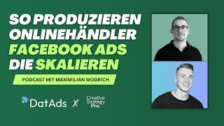 So produzieren Onlinehändler Facebook Ads die skalieren (Creative Strategy Talk mit Max von DatAds)