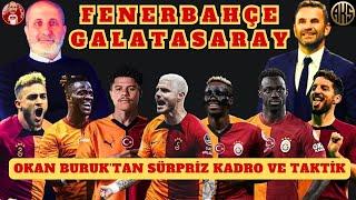 FENERBAHÇE - GALATASARAY | OKAN BURUK'TAN SÜRPRİZ MAÇ KADROSU VE TAKTİK | HEDEF DERBİ GALİBİYETİ