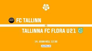 FC Tallinn - Tallinna FC Flora U21 | Esiliiga 2025