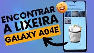 COMO ENCONTRAR A LIXEIRA DO CELULAR SAMSUNG GALAXY A04e DE UMA FORMA MUITO RÁPIDA