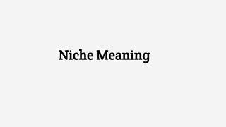 Niche Meaning | Definition Niche and its etymology