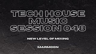 TECH HOUSE MUSIC SESSION 048 | NEW LEVEL OF MIXING @ MARMOON