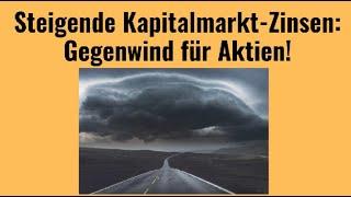 Steigende Kapitalmarkt-Zinsen: Gegenwind für Aktien! Marktgeflüster