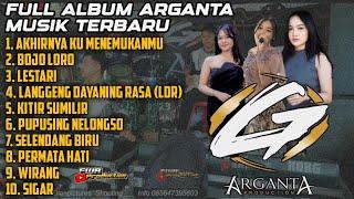 FULL ALBUM ARGANTA MUSIK TERBARU 2024 - SIGAR - WIRANG - BOJO LORO