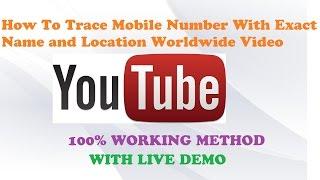 How To Trace Mobile Number With Exact Name and Location Worldwide Video