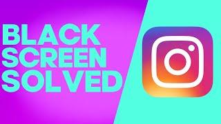 How to Fix and Solve Instagram Black Screen on Android or iphone - IOS phone ig Problem