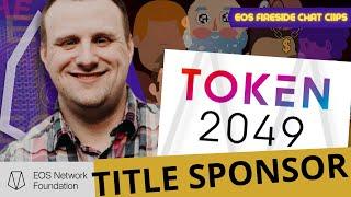 TOKEN 2049 - Title Sponsor! - EOS Network Foundation!