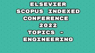 Elsevier Conference 2022 / Scopus indexed conference 2022/ Scopus conference