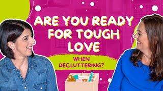 Are you ready for tough love when decluttering? | E348 #toughlove #declutteryourlife #clutterfree