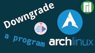 How to Downgrade a Package in Arch Linux (Manjaro)