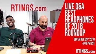 Live Q&A: Best Headphones of 2018 Roundup - RTINGS.com