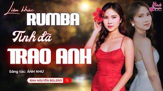 LIÊN KHÚC TÌNH ĐÃ TRAO ANH | Ánh Nguyên Bolero| LK Rumba Nghe 15 Phút Ngủ Ngon Tới Sáng
