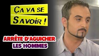 Arrête d'aguicher les hommes - Ça va se savoir !