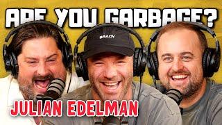 Are You Garbage Comedy Podcast: Julian Edelman!