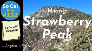 Hike #152:  Strawberry Peak, San Gabriel Mountains (Angeles National Forest), CA (Regular Version)