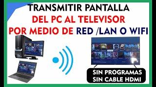 Transmitir Pantalla de la Computadora al Televisor por RED LAN o WIFI, Sin usar Programas