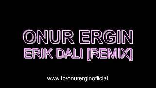 Onur Ergin - Erik Dali (Remix)