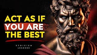 Act As If You Are The Best No One Is Better Than You - Stoicism Stoic Philosophy