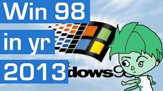 Running Windows 98 in 2013 with Modern Web and Apps