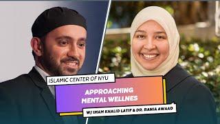 Approaching Mental Wellness | Dr  Rania Awaad in Conversation With Imam Khalid Latif at ICNYU