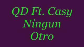 QD Ft Casy Ningun Otro