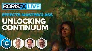 Unlocking Continuum - Effects Masterclass with 3 Video Pros [Boris FX Live #65]