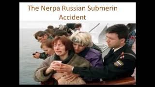 The Nerpa Russian Submerin Accident