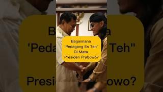 Bagaimana Pedagang Es Teh di Mata Presiden Prabowo? #indonesia #prabowo #presiden #merdeka